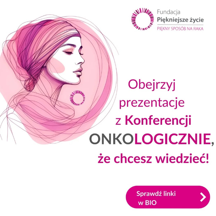 Prezentacja z Konferencji ONKOLOGICZNIE, że chcesz wiedzieć!